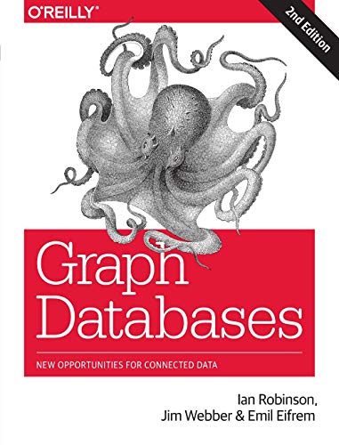 Graph Databases: New Opportunities for Connected Data von O'Reilly Media